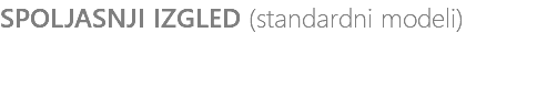 SPOLJASNJI IZGLED (standardni modeli)